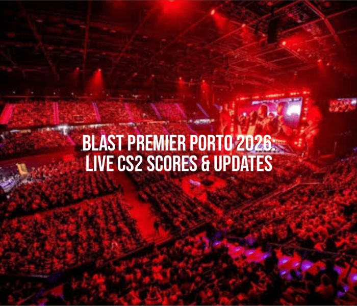 BLAST Premier Porto 2026: Live CS2 Scores & Updates