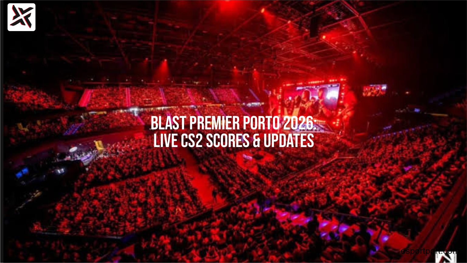 BLAST Premier Porto 2026: Live CS2 Scores & Updates
