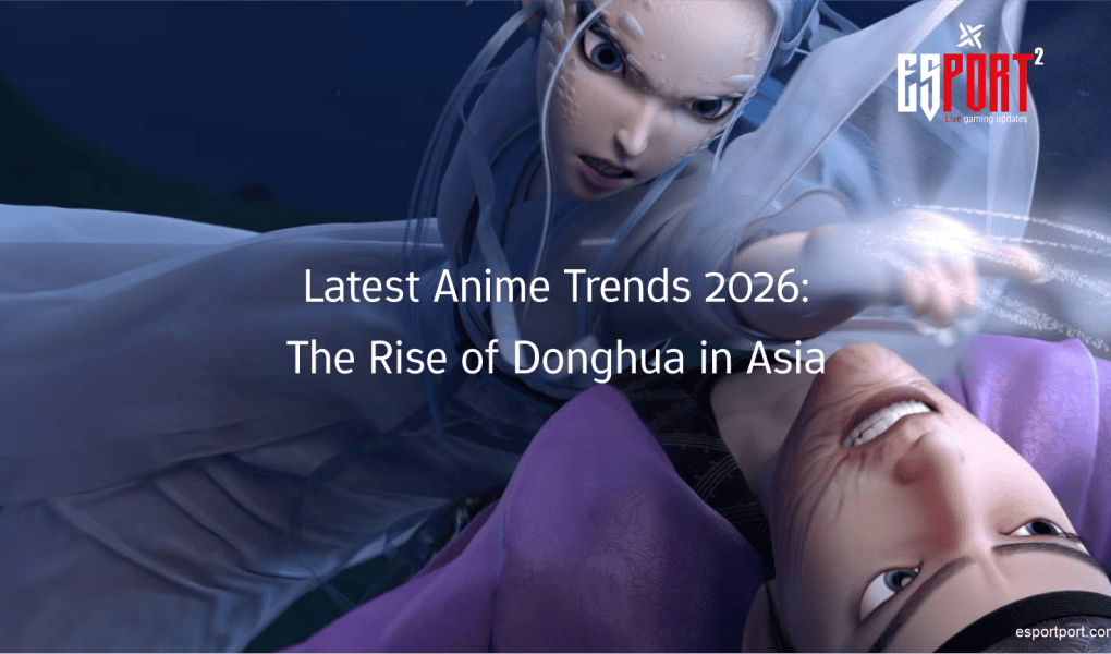 Latest Anime Trends 2026: The Rise of Donghua in Asia
