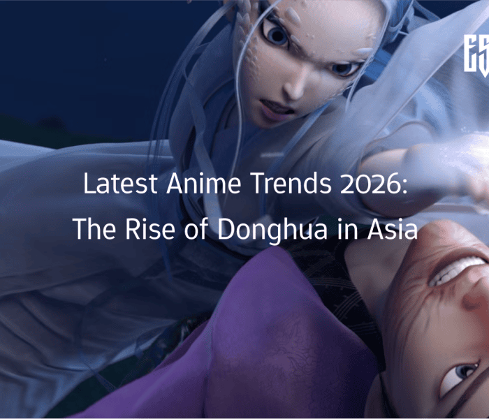 Latest Anime Trends 2026: The Rise of Donghua in Asia