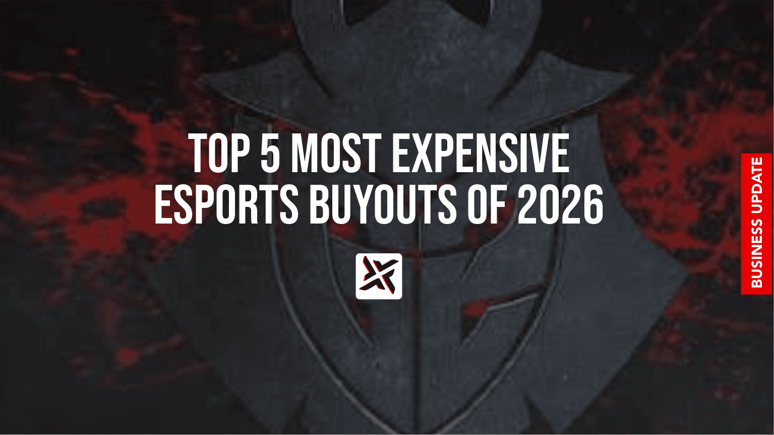 Top 5 Most Expensive Esports Buyouts of 2026: Deep Analysis