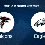 Monday Night Football predictions Week 2, Jalen Hurts stats vs Falcons, Kirk Cousins prime time record, Eagles vs Falcons advanced odds