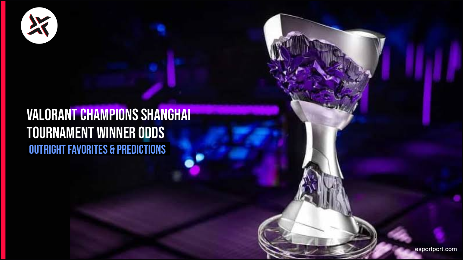 VALORANT Champions Shanghai Winner Odds 2026: Outright Favorites & Predictions