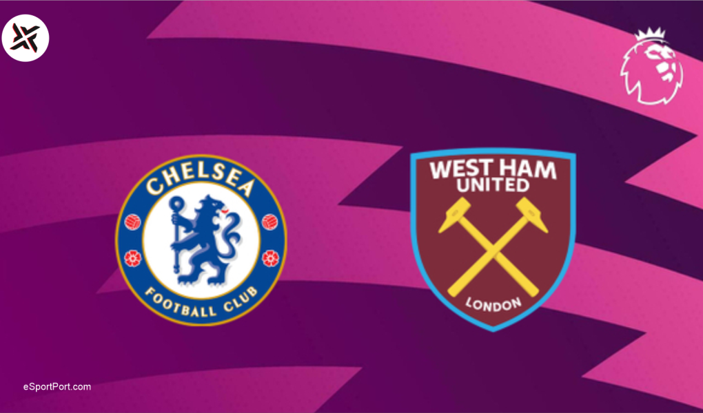 West Ham vs Chelsea: Lineups & Preview | EsportPort