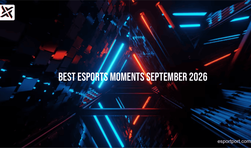 Best Esports Moments September 2026 Week 1 Highlights Recap
