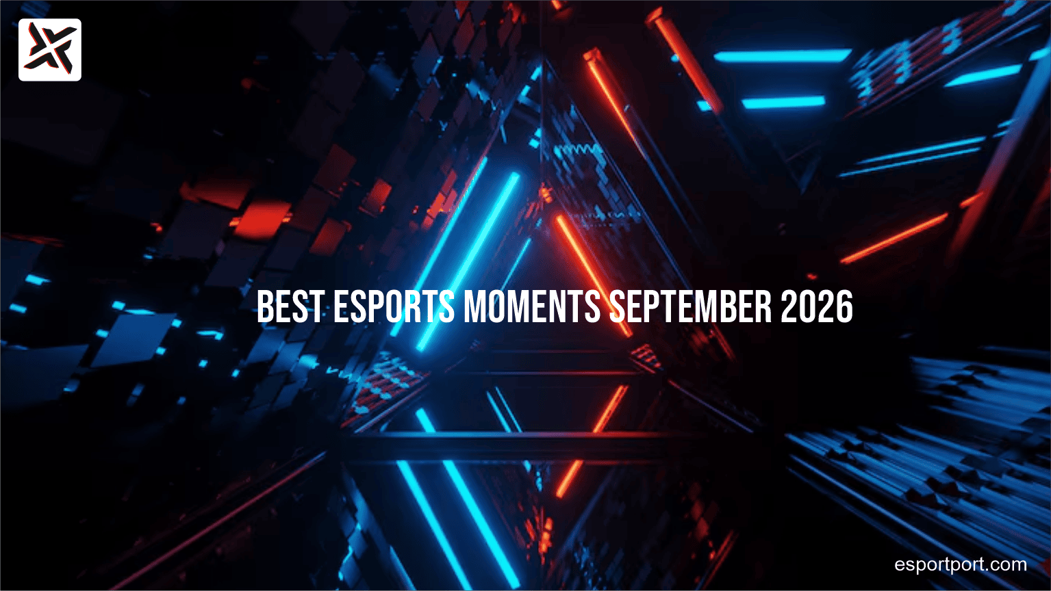 Best Esports Moments September 2026 Week 1 Highlights Recap