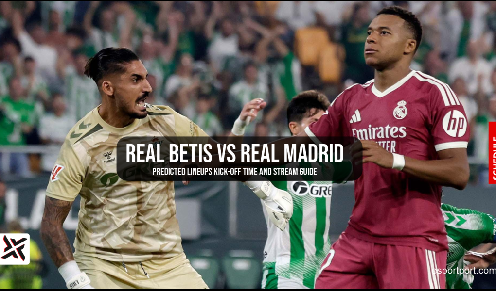 Real Betis vs Real Madrid Predicted Lineups Kick-Off Time and Stream Guide
