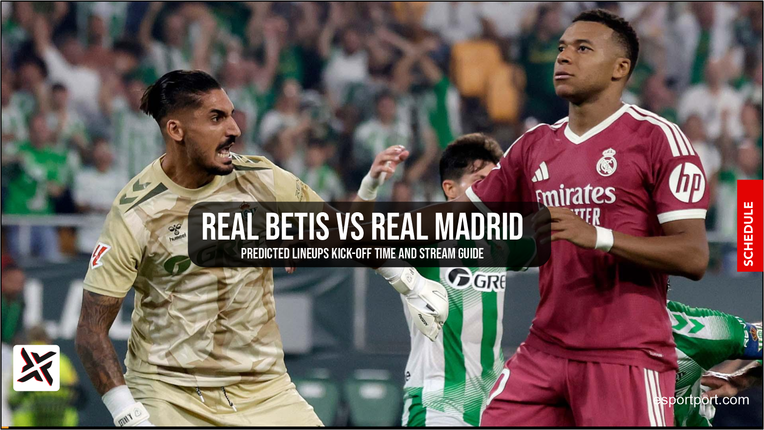 Real Betis vs Real Madrid Predicted Lineups Kick-Off Time and Stream Guide