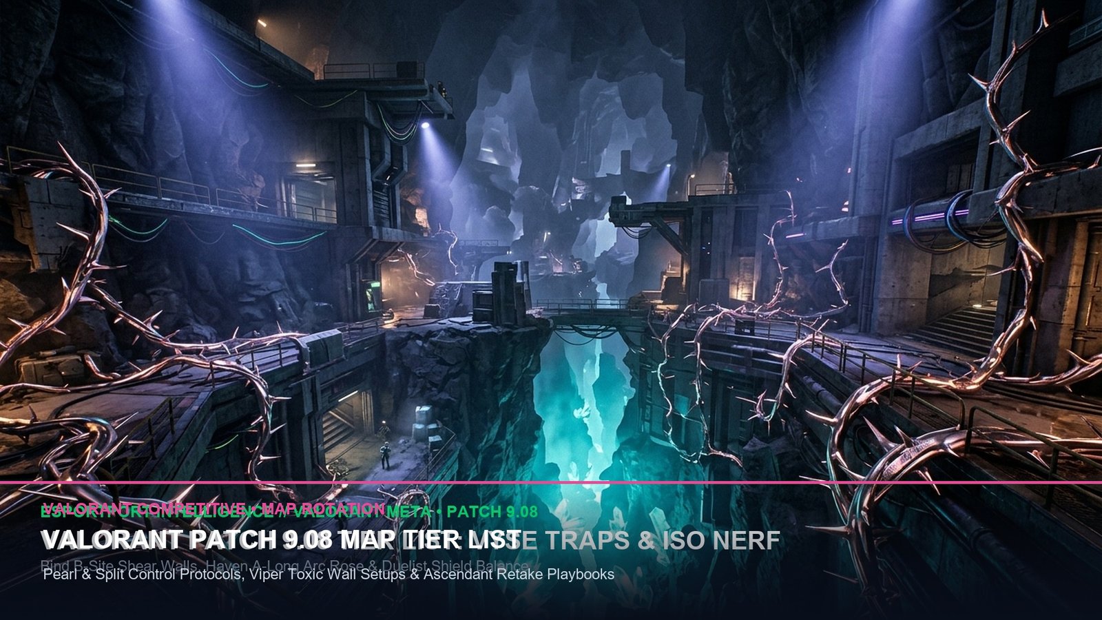 VALORANT PATCH 9.08 MAP TIER LIST - Pearl & Split Control Protocols, Viper Toxic Wall Setups & Ascendant Retake Playbooks